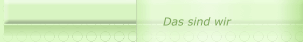 Das sind wir