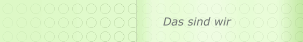 Das sind wir